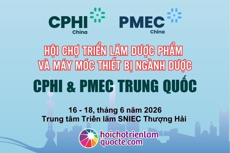 HỘI CHỢ TRIỂN LÃM DƯỢC PHẨM CPHI & PMEC TRUNG QUỐC