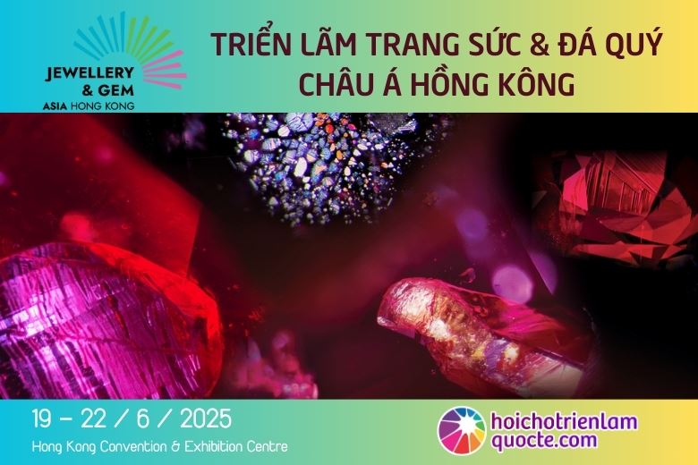 TRIỂN LÃM TRANG SỨC & ĐÁ QUÝ CHÂU Á HỒNG KÔNG 